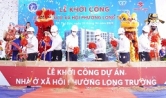 KHỞI CÔNG DỰ ÁN 600 CĂN NHÀ Ở XÃ HỘI